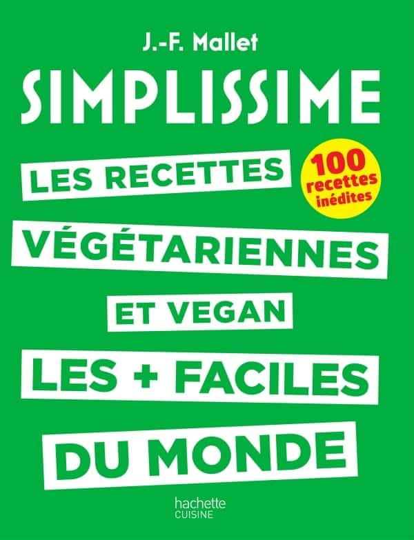 Simplissime - Les Recettes végétariennes et vegan les plus faciles du monde - EDITION HACHETTE