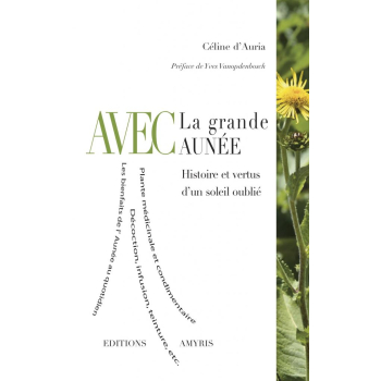 Avec la grande Aunée, Histoire et vertus d'un soleil oublié 