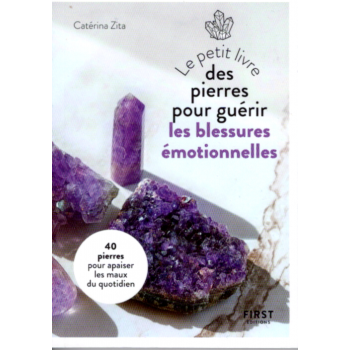 Le Petit Livre des pierres pour guérir les blessures émotionnelles