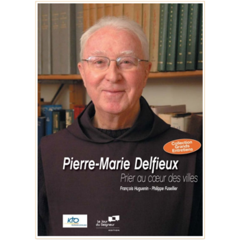 Pierre-Marie Delfieux - Prier au coeur des villes