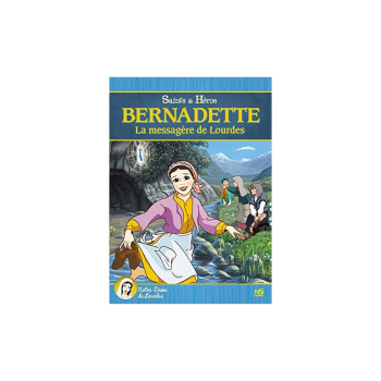 Bernadette, la messagère de Lourdes