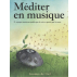 Livre & Audio : Méditer en Musique - Et s'aimer !